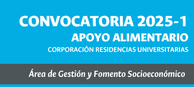 CONVOCATORIA 2025-1 APOYO ALIMENTARIO CORPORACIÓN RESIDENCIAS UNIVERSITARIAS CRU