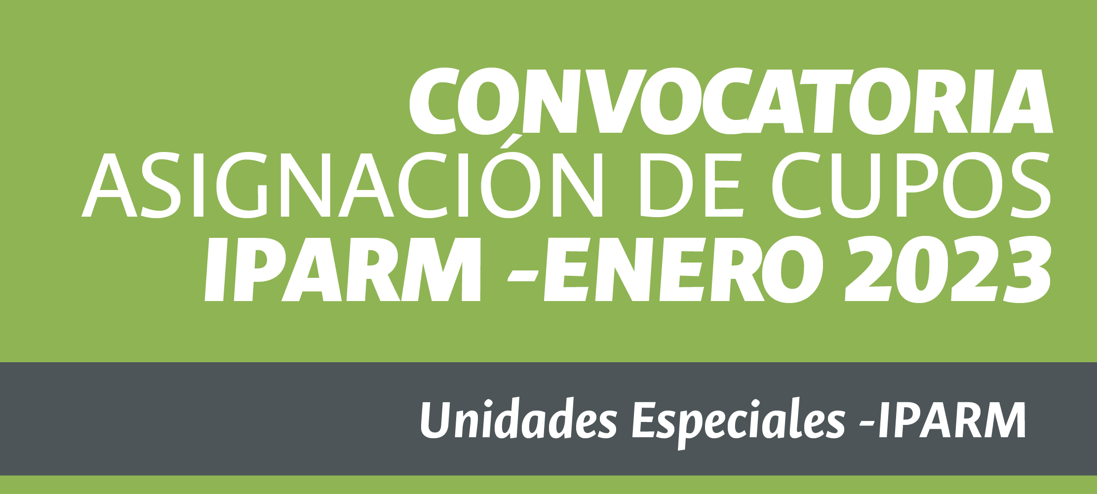 CONVOCATORIA PARA ASIGNACIÓN DE CUPOS IPARM - Enero 2023